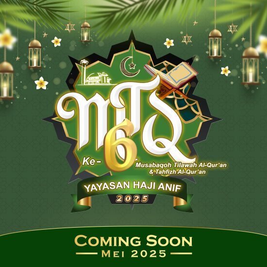 MTQ Yayasan Haji Anif Ke-6 Tahun 2025 Akan Dilaksanakan Pada Tanggal 5 Mei 2025